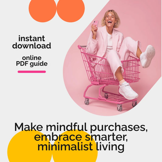 How to Buy Smarter, Not More: A Practical Guide to Minimalist Spending, Mindful Purchases, and Sustainable Habits