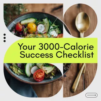 Your 3000-Calorie Success Checklist: How to Eat 3000 Calories a Day with Ease