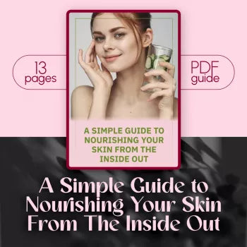 A Simple Guide to Nourishing Your Skin From The Inside Out – Digital Download for Glowing Skin Food, Radiant Skin Guide, Skin Health Nutrition eBook