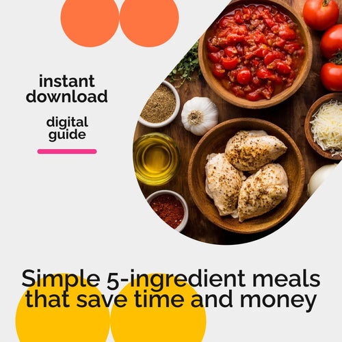 Delicious 5-Ingredient Budget Meals That Save Time and Money | Easy 5-Ingredient Budget Meals Guide for Busy Families & Smart Grocery Shopping