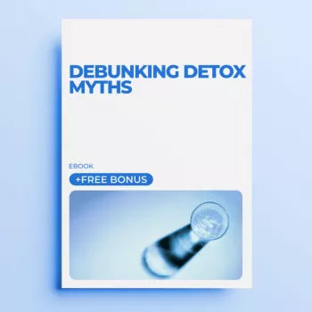Debunking Detox Myths: Your Ultimate Guide to Safe, Effective Detoxification