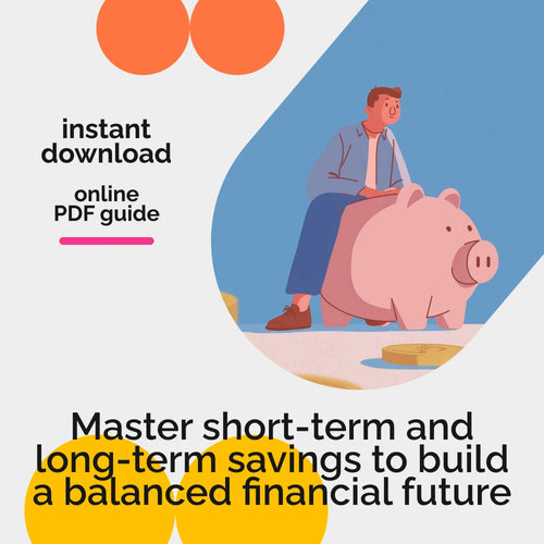 Smart Savings: The Ultimate Guide to Balancing Short-Term and Long-Term Goals | Personal Finance Guide | Budgeting Planner | Short-term vs. long-term savings Beginner Blueprint