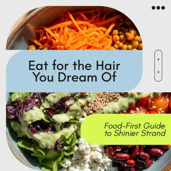 Eat for the Hair You Dream Of – Food-First Guide to Shinier Strand | Foods for Healthy Hair Nutrition Guide | Digital Download
