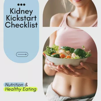 Kidney Kickstart Checklist | Your Guide to a Kidney Healthy Diet