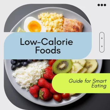 Your Simple Guide to Low-Calorie Foods That Actually Satisfy | Easy Low Calorie Diet Foods Guide for Smart Eating, Meal Planning & Feeling Full