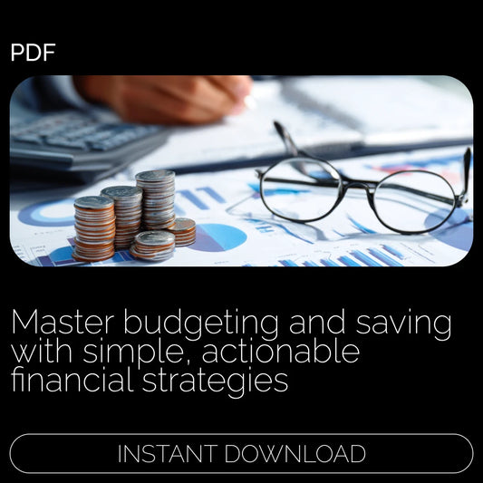 Master Your Budget and Boost Your Savings – A Practical Guide to Managing Your Budget and Saving Money