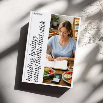 Building Healthy Eating Habits That Stick - A Practical Guide to Developing Healthy Eating Habits