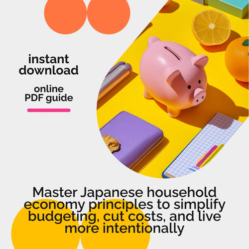 Smart & Simple: Mastering the Japanese Household Economy for a Balanced Life | Japanese Household Economy eBook | Mindful Budgeting Guide | Minimalism & Kakeibo Financial Planner