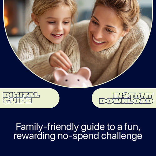 The Family No-Spend Playbook: A Fun, Family-Friendly Guide to Involving Everyone in a No-Spend Challenge