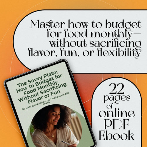 The Savvy Plate: How to Budget for Food Monthly Without Sacrificing Flavor or Fun | Budgeting eBook, Monthly Meal Planning Guide, Smart Grocery Checklist