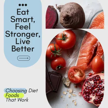 Eat Smart, Feel Stronger, Live Better – A Simple Guide to Choosing Diet Foods That Actually Work