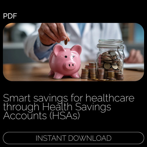 Your Path to Smart Savings for Healthcare: A Comprehensive Guide to Health Savings Accounts (HSAs)