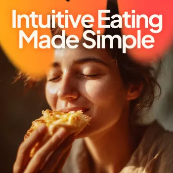 Intuitive Eating Made Simple: The Ultimate Guide to Sustainable Food Freedom