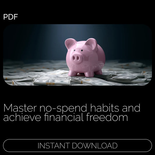 Resetting Your Spending Habits in 30 Days: The Ultimate 30-Day No-Spend Challenge eBook