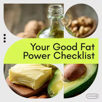 Your Good Fat Power Checklist – Simple Healthy Fats Guide for Beginners | Easy Nutrition Checklist on how to get good fat
