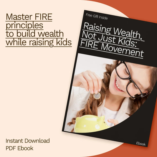 Raising Wealth, Not Just Kids: FIRE Movement for Families with Kids – eBook Guide