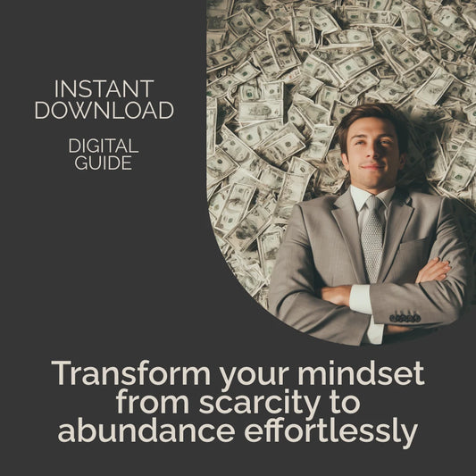 From Scarcity to Abundance: Mastering Your Mindset eBook – Unlock Abundance Mentality vs Scarcity Thinking