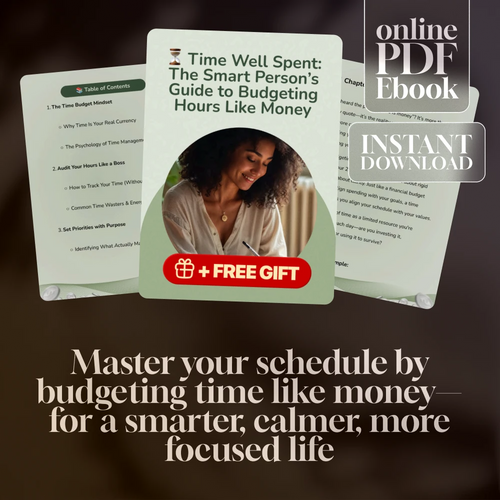 Time Well Spent: The Smart Person’s Guide to Budgeting Hours Like Money | Time Management eBook | How to Budget Your Time | Productivity Guide PDF