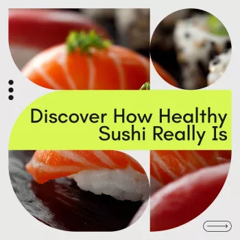 Discover How Healthy Sushi Really Is - A Comprehensive Guide to Healthy Eating with Sushi