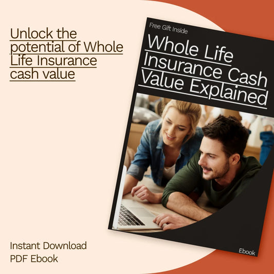 Whole Life Insurance Cash Value Explained: A Comprehensive Guide to Understanding and Maximizing Your Policy