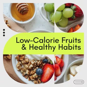 The Light & Lush Fruit-Fueled Checklist: Your Guide to Low-Calorie Fruits & Healthy Habits