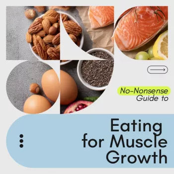 No-Nonsense Guide to Eating for Muscle Growth: How to Eat to Gain Muscle Effectively