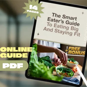 The Smart Eater’s Guide To Eating Big And Staying Fit – Digital Guide on How to Eat a Lot and Not Gain Weight