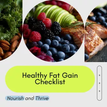 Your Healthy Fat Gain Checklist to Nourish and Thrive - Digital Download Guide