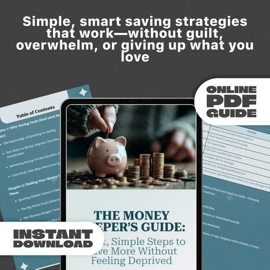 The Money Keeper’s Guide: Smart, Simple Steps to Save More Without Feeling Deprived | Digital Guide for How to Get Better at Saving Money, Budget Planning & Financial Habits