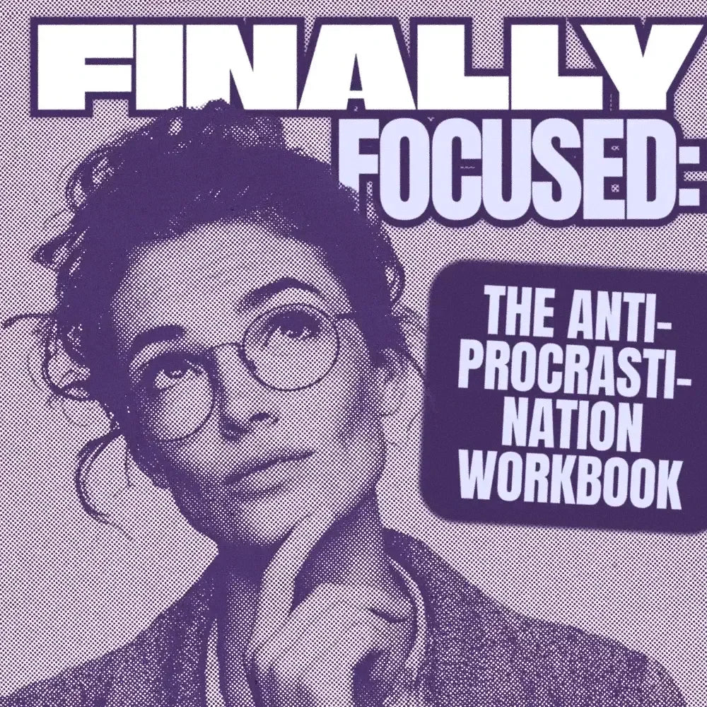 Finally Focused: The Anti-Procrastination Workbook – Productivity Ebook & Focus-Building Guide with Time Management Tools - DSARD