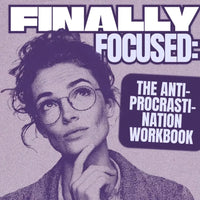 Finally Focused: The Anti-Procrastination Workbook – Productivity Ebook & Focus-Building Guide with Time Management Tools - DSARD