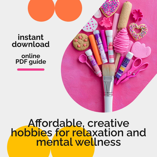 Creative Low-Cost Hobbies at Home: Affordable & Fun DIY Ideas for Mental Wellness & Relaxation