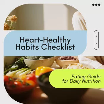 Heart-Healthy Habits Checklist | Simple Heart Healthy Eating Guide for Daily Nutrition, Smart Food Swaps, and Lifelong Heart Wellness