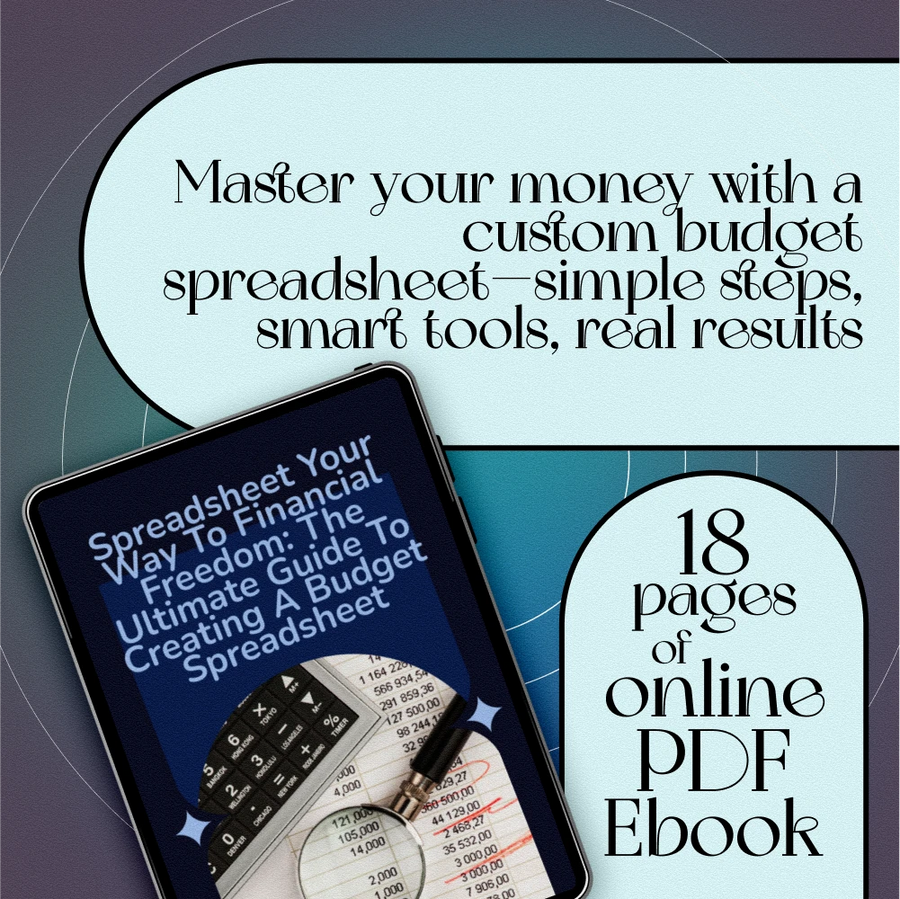Spreadsheet Your Way to Financial Freedom: The Ultimate Guide to Creating a Budget Spreadsheet | eBook for Budgeting Beginners & Personal Finance Planning | How to Create a Budget Spreadsheet