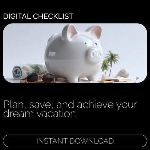Vacation Savings Checklist – Plan, Save, and Travel Smarter with This Digital Guide