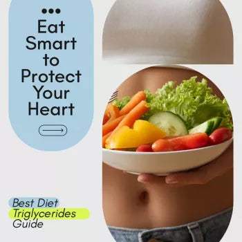 Eat Smart to Lower Triglycerides and Protect Your Heart – Best Diet for High Triglycerides Guide, Heart-Healthy Eating Plan, Simple Nutrition Reset