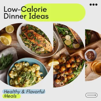 The Ultimate Guide to Dinner Made Light and Delicious: Low-Calorie Dinner Ideas for Healthy, Flavorful Meals