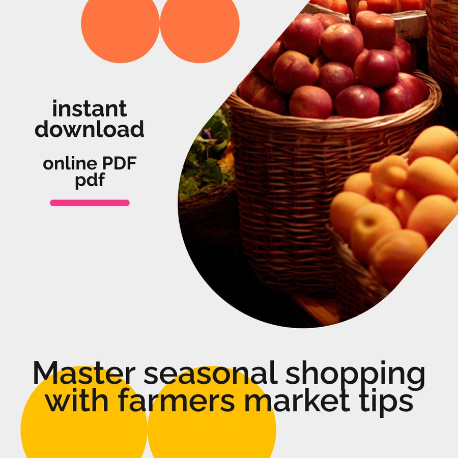 A Seasonal Shopper’s Guide to Farmers Markets: Your Ultimate Digital Resource for Seasonal Produce & Farmers Market Shopping
