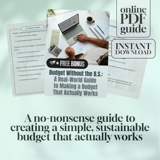 Budget Without the B.S.: A Real-World Guide to Making a Budget That Actually Works | How to Make a Realistic Budget | Digital Budgeting Guide PDF