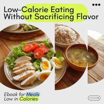 A Delicious Guide to Low-Calorie Eating Without Sacrificing Flavor | Ebook for Meals Low in Calories | Simple Meal Planning & Flavor-First Healthy Cooking