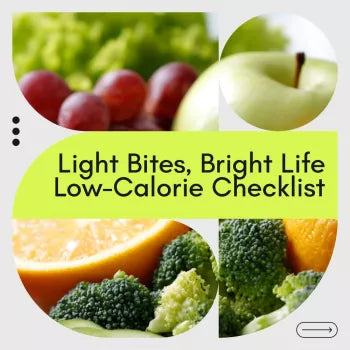 Light Bites, Bright Life with Your Low-Calorie Checklist – Easy Low Calorie Diet Meals Guide for Healthy Eating, Meal Prep, and Smart Swaps
